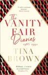 The Vanity Fair Diaries: 1983â€“1992 - Tina Brown