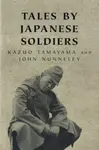 Tales By Japanese Soldiers - John Nunneley, Kazuo Tamayama