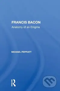 Francis Bacon (Anatomy of an Enigma) - Michael Peppiatt - kniha z kategorie Filozofie