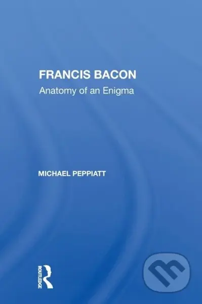 Francis Bacon (Anatomy of an Enigma) - Michael Peppiatt - kniha z kategorie Filozofie