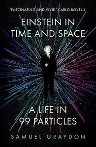 Einstein in Time and Space - Samuel Graydon