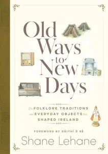 Old Ways to New Days - Shane Lehane