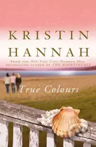 True Colours - Kristin Hannah - kniha z kategorie Společenská beletrie