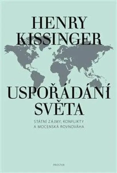 Uspořádání světa - Henry A. Kissinger