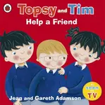 Topsy and Tim: Help a Friend - Jean Adamson, Gareth Adamson