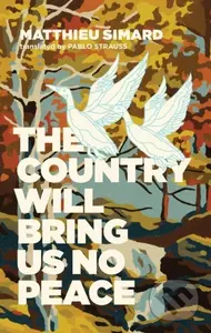 The Country Will Bring Us No Peace - Matthieu Simard - kniha z kategorie Společenská beletrie