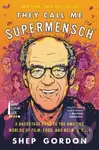 They Call Me Supermensch - Shep Gordon - kniha z kategorie Umění, design a architektura