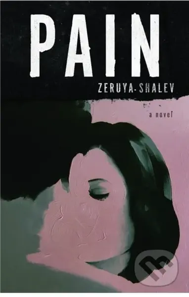 Pain (A Novel) - Sondra Silverston, Zeruya Shalev - kniha z kategorie Společenská beletrie