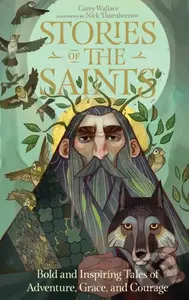 Stories of the Saints (Bold and Inspiring Tales of Adventure, Grace, and Courage) - kniha z kategorie Pro děti
