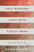 Pale Morning Light With Violet Swan (A Novel of a Life in Art)