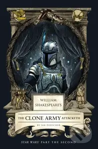 William Shakespeare's The Clone Army Attacketh: Star Wars Part the Second - kniha z kategorie Společenská beletrie
