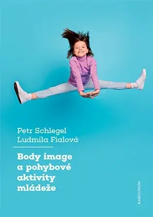 Body image a pohybové aktivity mládeže - Ludmila Fialová, Petr Schlegel