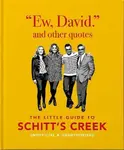 Ew, David, and Other Schitty Quotes: The Little Guide to Schitt's Creek - OH