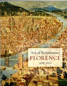 Art of Renaissance Florence, 1400â€“1600 - Loren Partridge