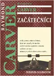 Začátečníci (poškozená) - Raymond Carver