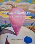 Bryan Charnley - Art & Adversity - James Charnley