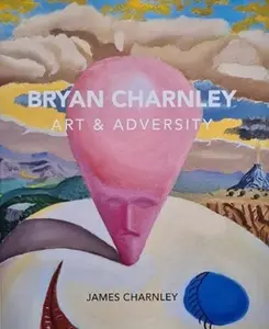 Bryan Charnley - Art & Adversity - James Charnley