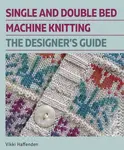 Single and Double Bed Machine Knitting - Vikki Haffenden
