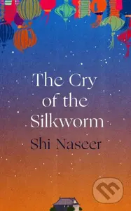 The Cry of the Silkworm - Shi Naseer - kniha z kategorie Společenská beletrie