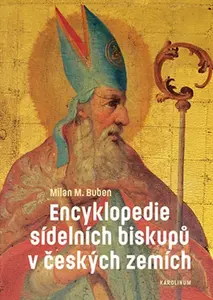 Encyklopedie sídelních biskupů v českých zemích - Milan M. Buben