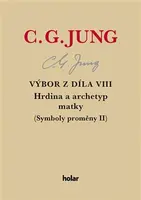 Výbor z díla VIII. - Hrdina a archetyp matky - Carl Gustav Jung