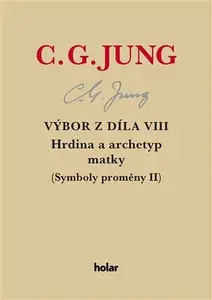 Výbor z díla VIII. - Hrdina a archetyp matky - Carl Gustav Jung
