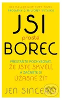 Jsi prostě borec (Přestaňte pochybovat, že jste skvělí, a začněte si úžasně žít) - kniha z kategorie Psychologie