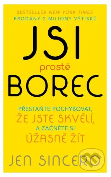 Jsi prostě borec (Přestaňte pochybovat, že jste skvělí, a začněte si úžasně žít) - kniha z kategorie Psychologie
