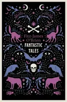 The Fantastic Tales of Fitz-James O'Brien - Fitz-James O'Brien