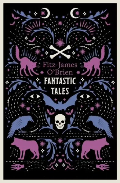 The Fantastic Tales of Fitz-James O'Brien - Fitz-James O'Brien