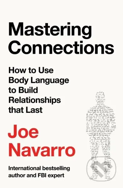 Mastering Connections (How to Use Body Language to Build Relationships That Last)