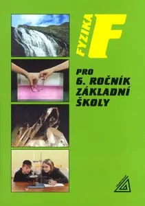Fyzika pro 6. ročník základní školy - Růžena Kolářová, Jiří Bohuněk