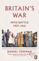 Britain's War (Into Battle, 1937-1941) - Daniel Todman - kniha z kategorie Historie