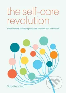 The Self-Care Revolution (smart habits & simple practices to allow you to flourish) - kniha z kategorie Psychologie