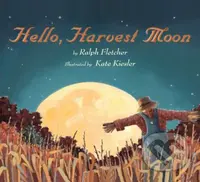 Hello, Harvest Moon - Ralph Fletcher