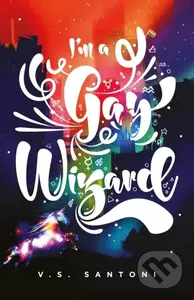 I'm a Gay Wizard - Santoni V. S. - kniha z kategorie Pro děti