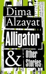 Alligator and Other Stories - Dima Alzayat - kniha z kategorie Společenská beletrie
