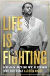 Life is Fighting - Kevin Kesar
