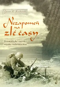 Nezapomeň na zlé časy (poškozená) - Günter K. Koschorrek