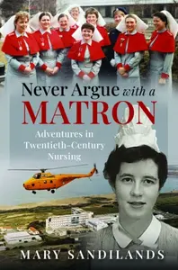 Never Argue With A Matron - Mary Sandilands