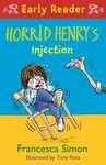 Horrid Henry Early Reader: Horrid Henry's Injection - Francesca Simon