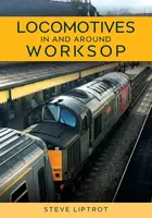 Locomotives In and Around Worksop - Steve Liptrot