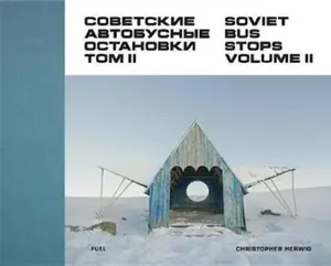 Soviet Bus Stops Volume II - FUEL, Christopher Herwig