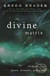 Divine Matrix - Gregg Braden - kniha z kategorie Zdraví a životní styl