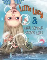 Little Lucy & Her Little White Lies - Leigha Huggins