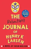The Reluctant Journal of Henry K. Larsen - Susin Nielsen