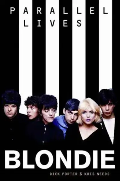 Blondie: Parallel Lives Revised Edition - Dick Porter, Kris Needs