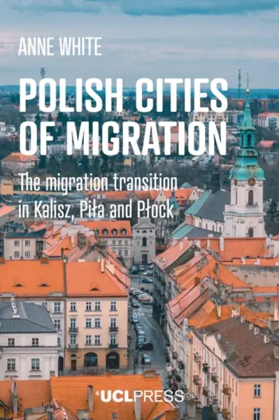 Polish Cities of Migration - Anne White