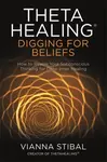 ThetaHealingÂ®: Digging for Beliefs - Stibal Vianna