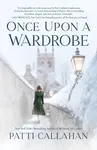 Once Upon a Wardrobe - Patti Callahan